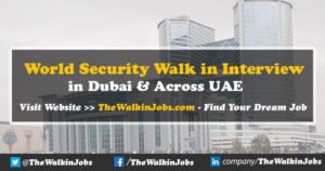 World Security Walk in Interview in Dubai
